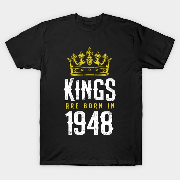 kings are born 1948 birthday quote crown king birthday party gift T-Shirt by thepersianshop